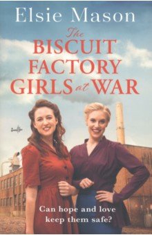 Mason Elsie: The Biscuit Factory Girls at War