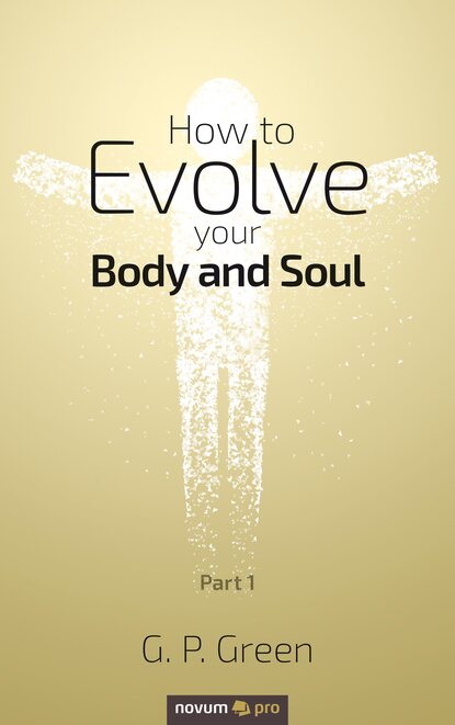 How to Evolve your Body and Soul - Part 1