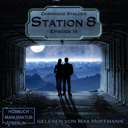 Episode 3 - Station 8, Band 3 (Ungekürzt)