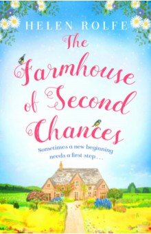 Rolfe Helen: The Farmhouse of Second Chances