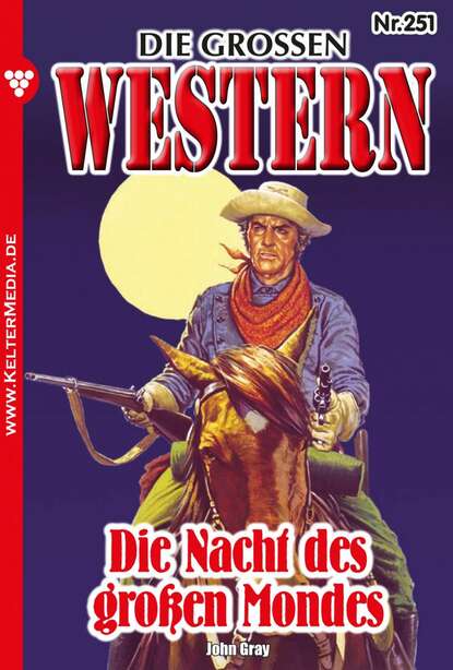 Gray John: Die großen Western 251 - Die Nacht des großen Mondes