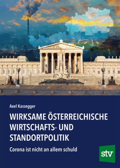 Kassegger Axel: Wirksame österreichische Wirtschafts- und Standortpolitik