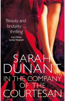 Dunant Sarah: In The Company of the Courtesan