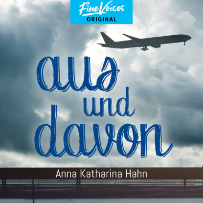 Katharina Anna Hahn: Aus und Davon (ungekürzt)