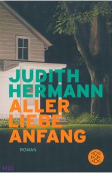 Hermann Judith: Aller Liebe Anfang