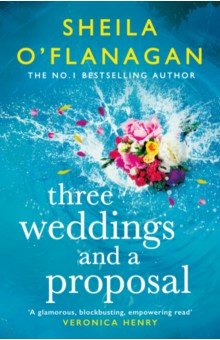 O`Flanagan Sheila: Three Weddings and a Proposal