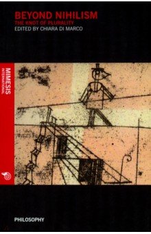 Marco Chiara Di: Beyond Nihilism. The Knot of Plurality