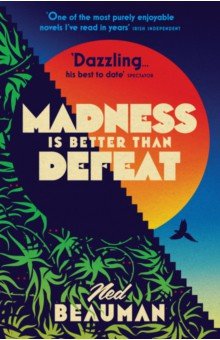 Beauman Ned: Madness is Better than Defeat