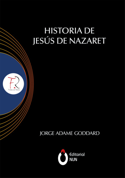 Goddard Jorge Adame: Historia de Jesús de Nazaret