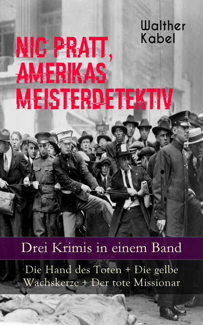 Nic Pratt, Amerikas Meisterdetektiv - Drei Krimis in einem Band: Die Hand des Toten + Die gelbe Wachskerze + Der tote Missionar