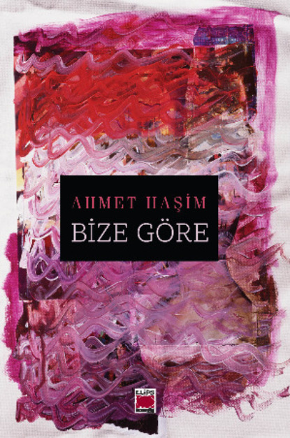 Haşim Ahmet: Bize Göre