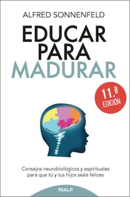 Educar para madurar - Consejos neurobiológicos y espirituales para que tú y tus hijos seáis felices