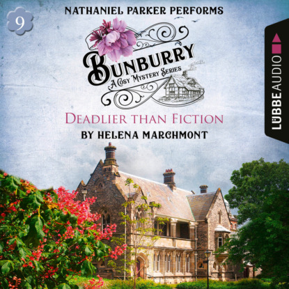 Marchmont Helena: Bunburry - Deadlier than Fiction - A Cosy Mystery Series, Episode 9 (Unabridged)