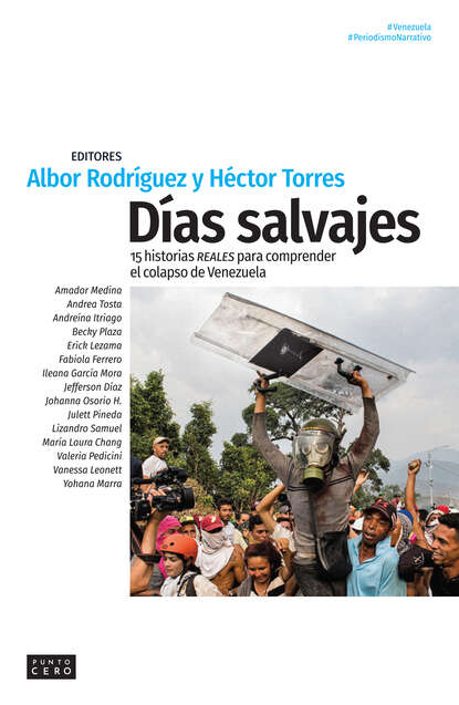 Días salvajes - 15 historias reales para comprender el colapso de Venezuela