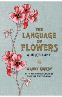 Kirkby Mandy: The Language of Flowers. A Miscellany