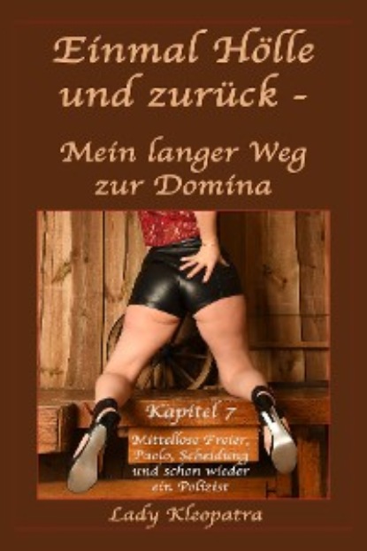 Kleopatra Lady: Einmal Hölle und zurück - Mein langer Weg zur Domina - 7
