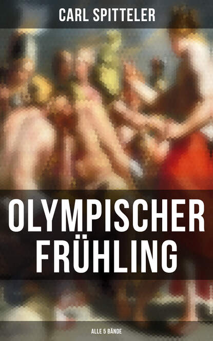 Olympischer Frühling (Alle 5 Bände) - Mythologisches Epos