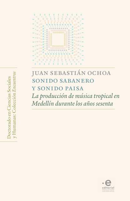 Sonido sabanero y sonido paisa - La producción de música tropical en Medellín durante los años sesenta