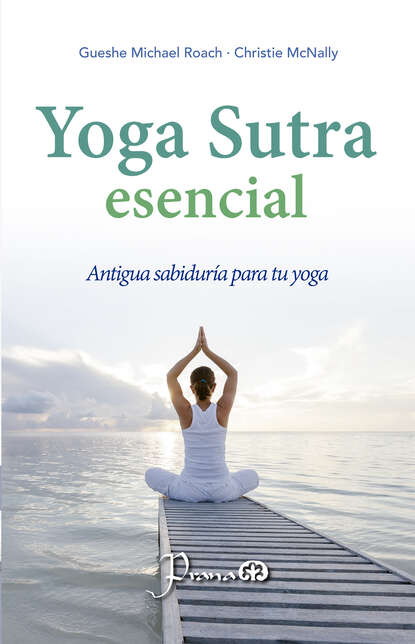 Yoga Sutra escencial - Antigua sabiduría para tu yoga