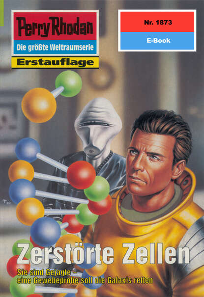 Perry Rhodan 1873: Zerstörte Zellen - Perry Rhodan-Zyklus "Die Tolkander"