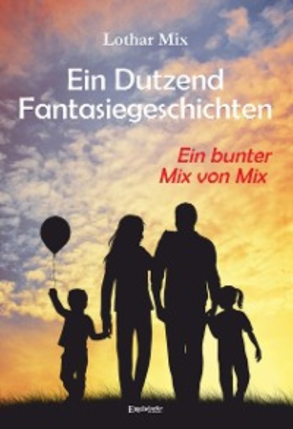 Mix Lothar: Ein Dutzend Fantasiegeschichten
