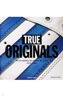 Knispel Marlon: True Originals. An OG Adidas Selection by a Fan 1970-1993