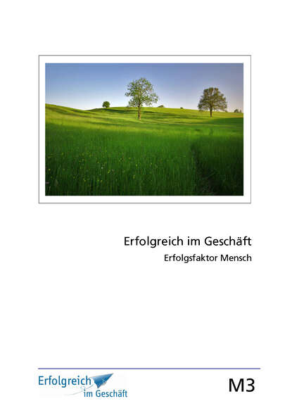 Modul 3: Erfolgsfaktor Mensch - Erfolgs-Kurs für Selbstständige, Freiberufler und Existenzgründer