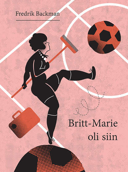 Backman Fredrik: Britt-Marie oli siin