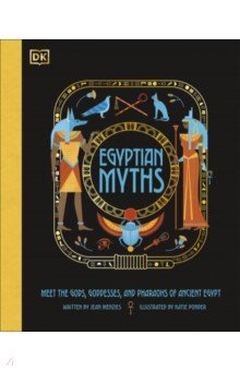 Menzies Jean: Egyptian Myths. Meet the Gods, Goddesses, and Pharaohs of Ancient Egypt