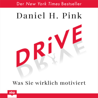 Пинк Дэниел: Drive - Was Sie wirklich motiviert (Ungekürzt)