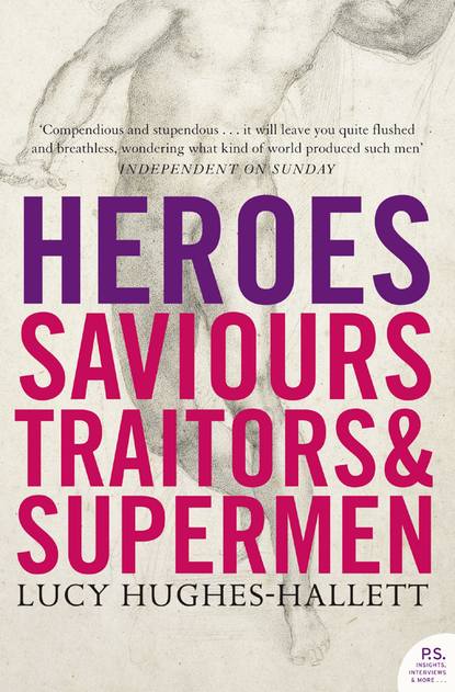 Hughes-Hallett Lucy: Heroes: Saviours, Traitors and Supermen