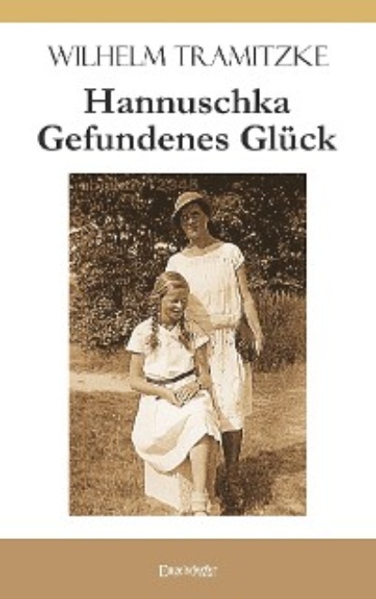 Tramitzke Wilhelm: Hannuschka – Gefundenes Glück