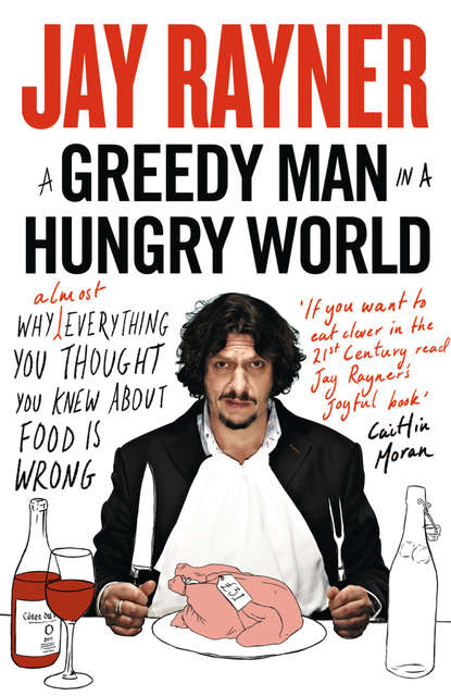 Rayner Jay: A Greedy Man in a Hungry World: How