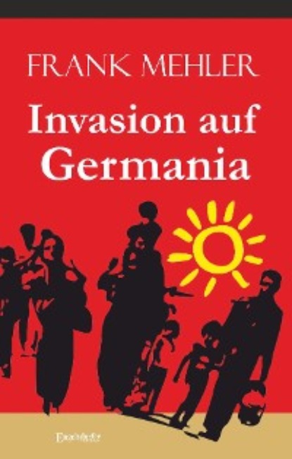 Mehler Frank: Invasion auf Germania
