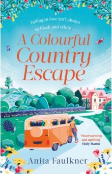 Faulkner Anita: A Colourful Country Escape