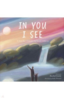 Emily Rachel: In You I See. A Story that Celebrates the Beauty Within