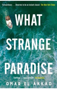 El Akkad Omar: What Strange Paradise