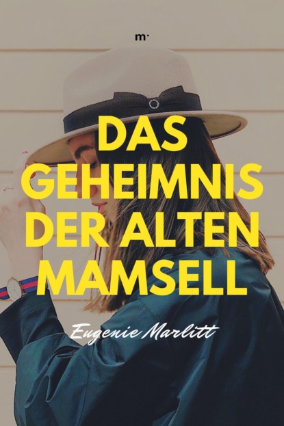 Marlitt Eugenie: Das Geheimnis der alten Mamsell