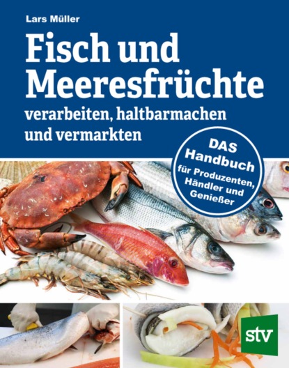 Müller Lars: Fisch und Meeresfrüchte verarbeiten, haltbarmachen und vermarkten
