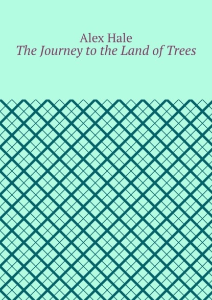 Hale Alex: The Journey to the Land of Trees