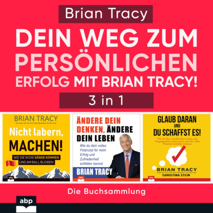 Tracy Brian: Dein Weg zum persönlichen Erfolg mit Brian Tracy! (Ungekürzt)