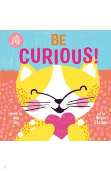Cho Joy: Be Curious