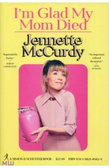 McCurdy Jennette: I'm Glad My Mom Died