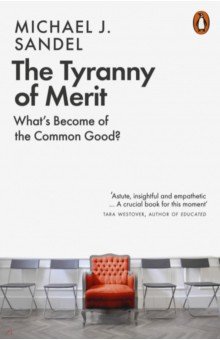 Sandel Michael J.: The Tyranny of Merit. What's Become of the Common Good?