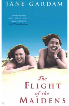 Gardam Jane: The Flight Of The Maidens