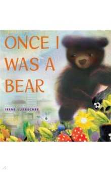 Luxbacher Irene: Once I Was a Bear