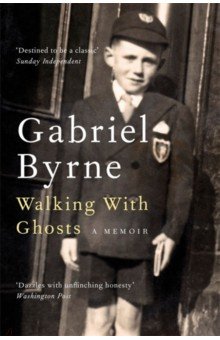 Byrne Gabriel: Walking With Ghosts. A Memoir