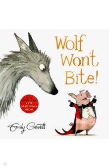 Gravett Emily: Wolf Won't Bite!