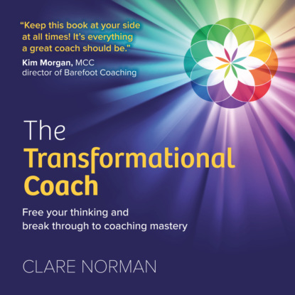 Norman Clare: The Transformational Coach - Free Your Thinking and Break Through to Coaching Mastery (Unabridged)