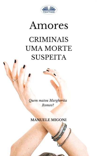 Migoni Manuele: Amores Criminais Uma Morte Suspeita